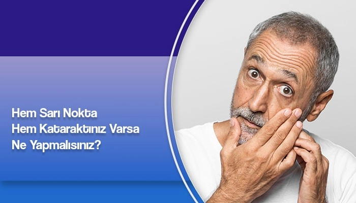 hem-sari-nokta-hem-kataraktiniz-varsa-ne-yapmalisiniz-prof-dr-ates-yanyali